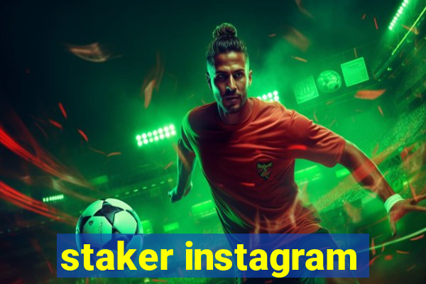 staker instagram